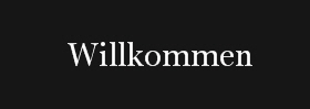 Willkommen